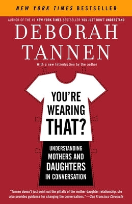 You're Wearing That?: Understanding Mothers and Daughters in Conversation - Paperback | Diverse Reads