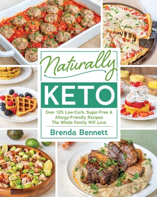Naturally Keto: Over 125 Low-Carb, Sugar-Free & Allergy-Friendly Recipes the Whole Family Will L ove - Paperback | Diverse Reads