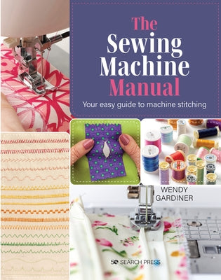 Sewing Machine Manual, The: Your Very Easy Guide - Paperback | Diverse Reads