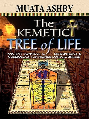 The Kemetic Tree Of Life Ancient Egyptian Metaphysics And Cosmology For Higher Consciousness - Paperback | Diverse Reads