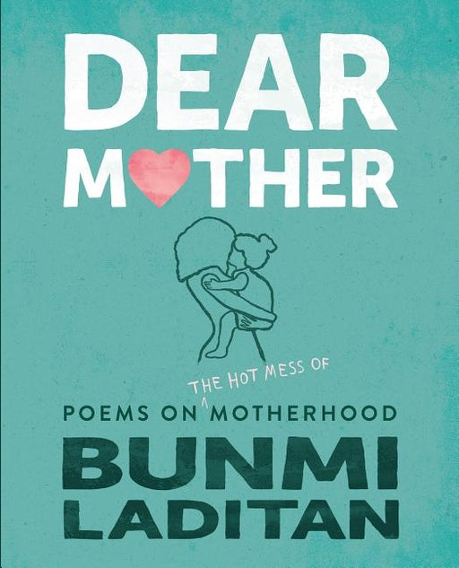 Dear Mother: Poems on the Hot Mess of Motherhood - Paperback | Diverse Reads