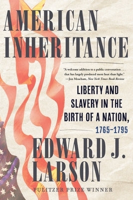 American Inheritance: Liberty and Slavery in the Birth of a Nation, 1765-1795 - Paperback | Diverse Reads