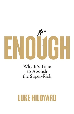 Enough: Why It's Time to Abolish the Super-Rich - Paperback | Diverse Reads