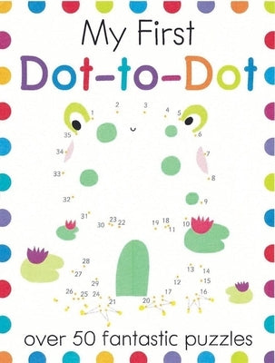 My First Dot-to-Dot: Over 50 Fantastic Puzzles - Paperback | Diverse Reads