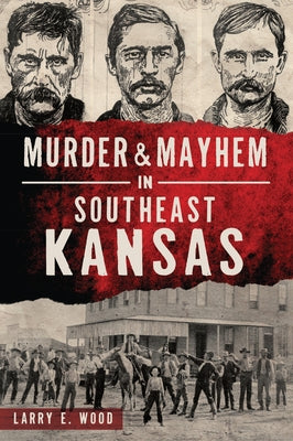Murder & Mayhem in Southeast Kansas - Paperback | Diverse Reads