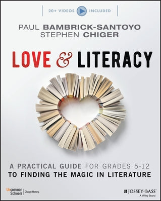 Love & Literacy: A Practical Guide to Finding the Magic in Literature (Grades 5-12) - Paperback | Diverse Reads
