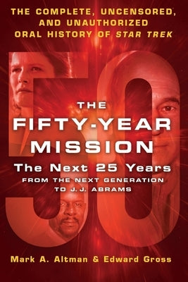 The Fifty-Year Mission: The Next 25 Years: From The Next Generation to J. J. Abrams: The Complete, Uncensored, and Unauthorized Oral History of Star Trek - Paperback | Diverse Reads
