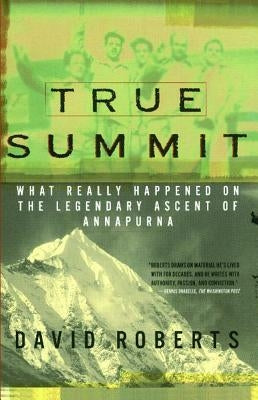 True Summit: What Really Happened on the Legendary Ascent of Annapurna - Paperback | Diverse Reads