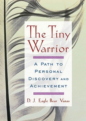 The Tiny Warrior: A Path to Personal Discovery and Achievement - Paperback | Diverse Reads