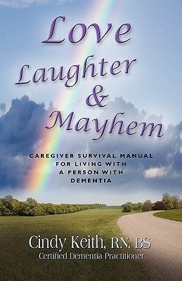 Love, Laughter & Mayhem: Caregiver Survival Manual For Living With A Person With Dementia - Paperback | Diverse Reads