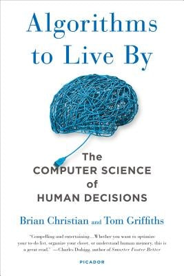 Algorithms to Live by: The Computer Science of Human Decisions - Paperback | Diverse Reads