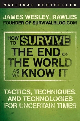 How to Survive the End of the World as We Know It: Tactics, Techniques, and Technologies for Uncertain Times - Paperback | Diverse Reads