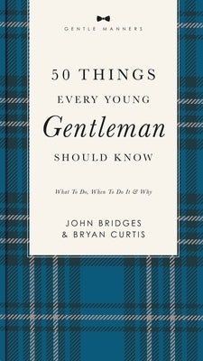 50 Things Every Young Gentleman Should Know Revised and Expanded: What to Do, When to Do It, and Why - Paperback | Diverse Reads