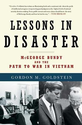Lessons in Disaster: McGeorge Bundy and the Path to War in Vietnam - Paperback | Diverse Reads