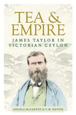 Tea and Empire: James Taylor in Victorian Ceylon - Hardcover | Diverse Reads