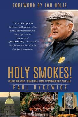 Holy Smokes!: Golden Guidance from Notre Dame's Championship Chaplain - Paperback | Diverse Reads