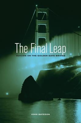 The Final Leap: Suicide on the Golden Gate Bridge - Hardcover | Diverse Reads