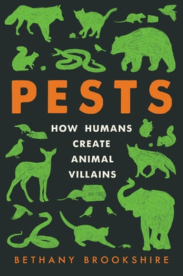 Pests: How Humans Create Animal Villains - Paperback | Diverse Reads