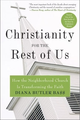 Christianity for the Rest of Us: How the Neighborhood Church Is Transforming the Faith - Paperback | Diverse Reads