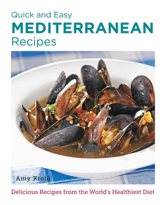 Quick and Easy Mediterranean Recipes: Delicious Recipes from the World's Healthiest Diet - Paperback | Diverse Reads