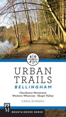 Urban Trails Bellingham: Chuckanut Mountains // Western Whatcom // Skagit Valley - Paperback | Diverse Reads