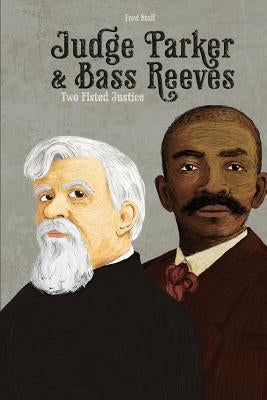 Judge Parker and Bass Reeves: Two Fisted Justice - Paperback | Diverse Reads
