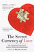 The Secret Currency of Love: The Unabashed Truth About Women, Money, and Relationships - Paperback | Diverse Reads