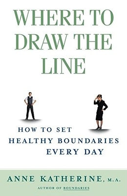 Where to Draw the Line: How to Set Healthy Boundaries Every Day - Paperback | Diverse Reads