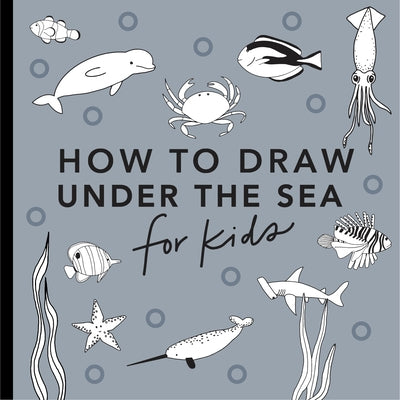 Under the Sea: How to Draw Books for Kids with Dolphins, Mermaids, and Ocean Animals - Paperback | Diverse Reads