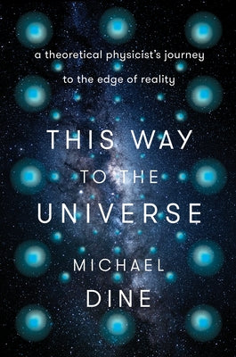 This Way to the Universe: A Theoretical Physicist's Journey to the Edge of Reality - Hardcover | Diverse Reads