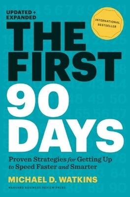 The First 90 Days, Updated and Expanded: Proven Strategies for Getting Up to Speed Faster and Smarter - Hardcover | Diverse Reads