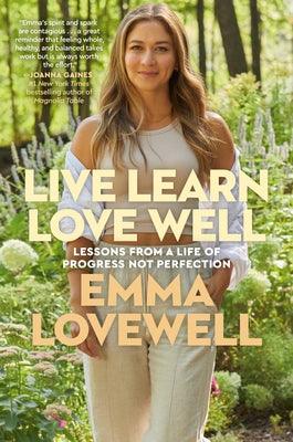 Live Learn Love Well: Lessons from a Life of Progress Not Perfection - Hardcover | Diverse Reads