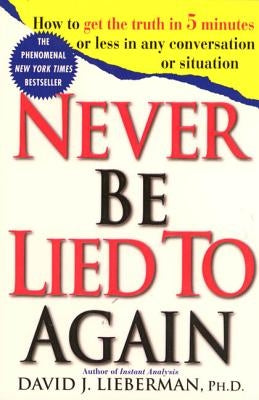 Never Be Lied to Again: How to Get the Truth In 5 Minutes Or Less In Any Conversation Or Situation - Paperback | Diverse Reads