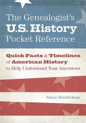 The Genealogist's U.S. History Pocket Reference: Quick Facts & Timelines of American History to Help Understand Your Ancestors - Paperback | Diverse Reads