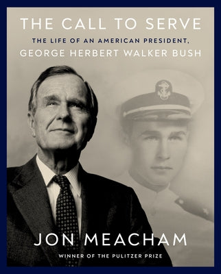The Call to Serve: The Life of President George Herbert Walker Bush: A Visual Biography - Hardcover | Diverse Reads