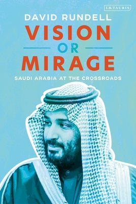 Vision or Mirage: Saudi Arabia at the Crossroads - Paperback | Diverse Reads