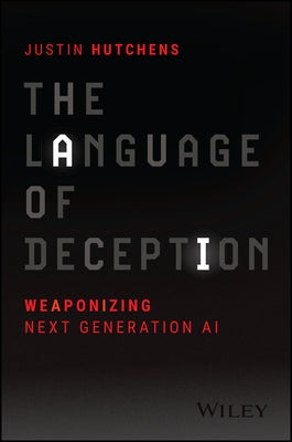 The Language of Deception: Weaponizing Next Generation AI - Paperback | Diverse Reads