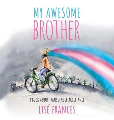 My Awesome Brother: A children's book about transgender acceptance - Hardcover | Diverse Reads