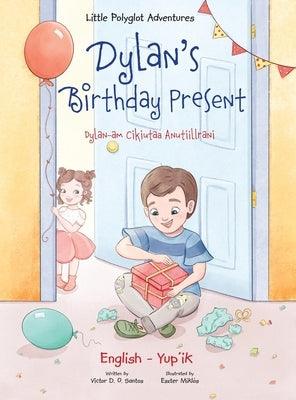 Dylan's Birthday Present / Dylan-am Cikiutaa Anutiillrani - Bilingual Yup'ik and English Edition: Children's Picture Book - Hardcover | Diverse Reads