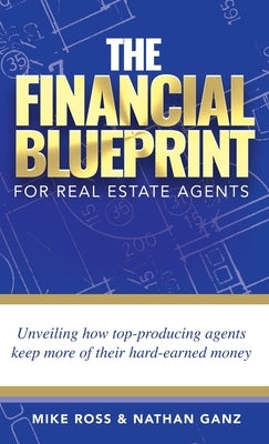 The Financial Blueprint for Real Estate Agents: Unveiling How Top Producing Agents Keep More of Their Hard Earned Money - Hardcover | Diverse Reads