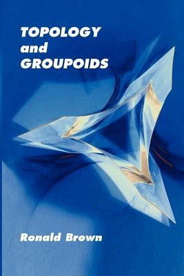 Topology and Groupoids - Paperback | Diverse Reads