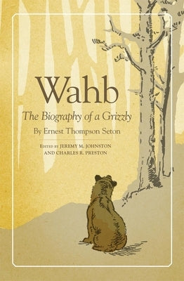 Wahb: The Biography of a Grizzly - Paperback | Diverse Reads