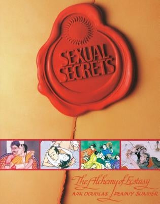 Sexual Secrets: Twentieth Anniversary Edition: The Alchemy of Ecstasy - Paperback | Diverse Reads
