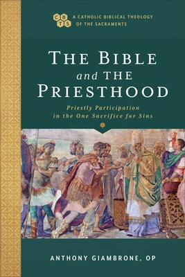 The Bible and the Priesthood: Priestly Participation in the One Sacrifice for Sins - Paperback | Diverse Reads