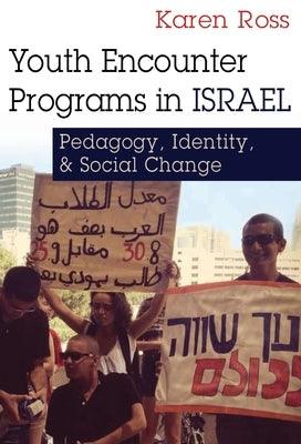 Youth Encounter Programs in Israel: Pedagogy, Identity, and Social Change - Paperback