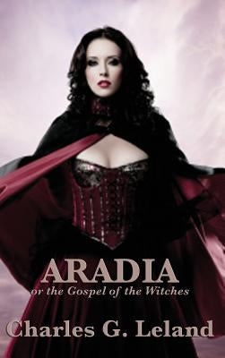 Aradia or the Gospel of the Witches - Hardcover | Diverse Reads