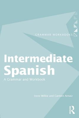 Intermediate Spanish: A Grammar and Workbook / Edition 1 - Paperback | Diverse Reads