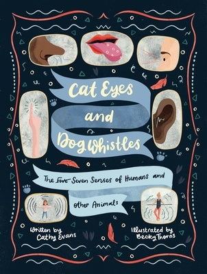 Cat Eyes and Dog Whistles: The Five Seven Senses of Humans and Other Animals - Hardcover | Diverse Reads