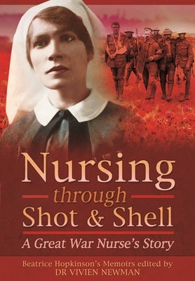 Nursing Through Shot and Shell: A Great War Nurse's Story - Paperback | Diverse Reads