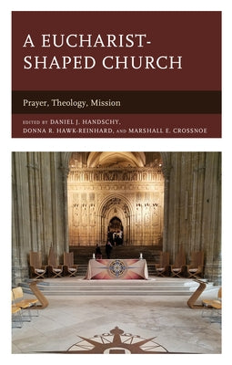A Eucharist-shaped Church: Prayer, Theology, Mission - Hardcover | Diverse Reads